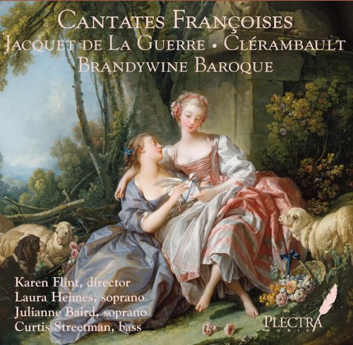 Brandywine Baroque, Karen Flint, Laura Heimes, Julianne Baird, Curtis Streetman - Cantates Francoises, vol. 1 (2009)