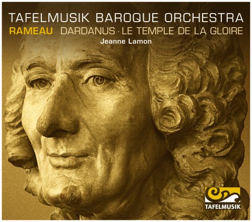 Tafelmusik Baroque Orchestra, Jeanne Lamon - Rameau: Dardanus & Le temple de la gloire (2003)