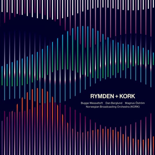 Bugge Wesseltoft, Dan Berglund, Magnus Öström, Norwegian Broadcasting Orchestra - Rymden + Kork (Live) (2023) [Hi-Res]