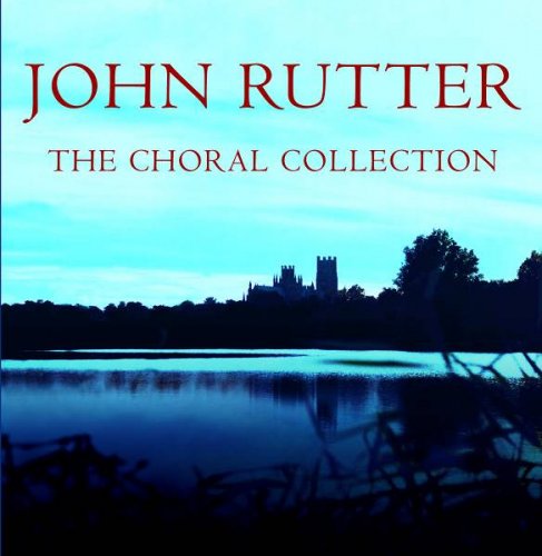 The Cambridge Singers - John Rutter - The Choral Collection (2005)