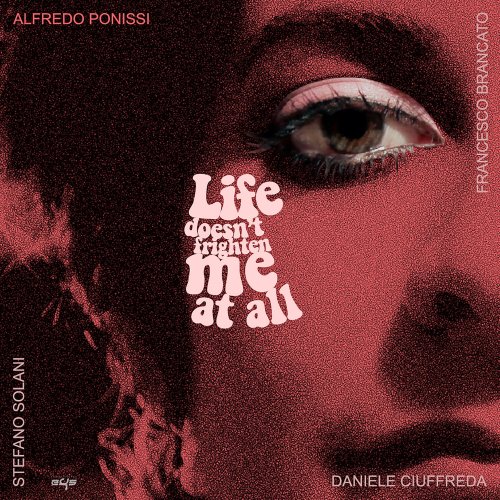 Alfredo Ponissi - Life Doesn't Frighten Me at All (2023) [Hi-Res]