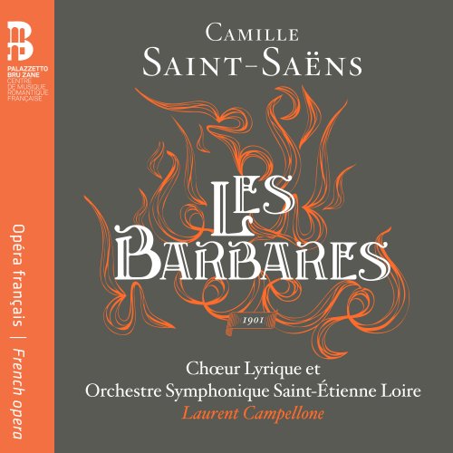 Orchestre symphonique Saint-Étienne Loire, Laurent Campellone, Chœur lyrique Saint-Étienne Loire - Camille Saint-Saëns: Les barbares (2014) [Hi-Res]