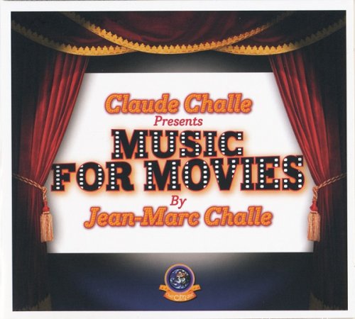 VA - Claude Challe Presents Music For Movies By Jean-Marc Challe (2011)
