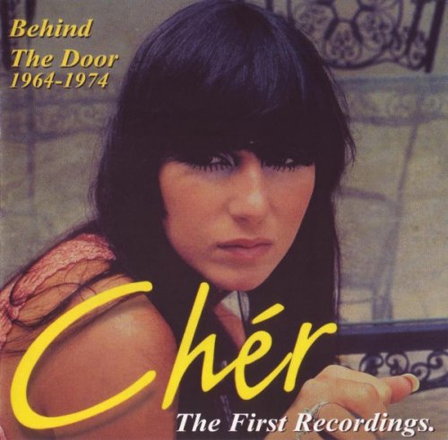 Cher - Behind The Door: 1964-1974 The First Recordings (2000)