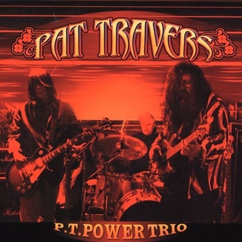 Pat Travers - P.T. Power Trio, Vol. 1 & 2 (2003/2006)
