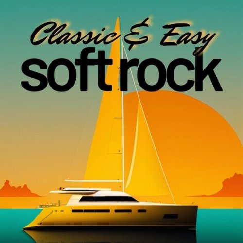 VA - Classic & Easy Soft Rock (2023)