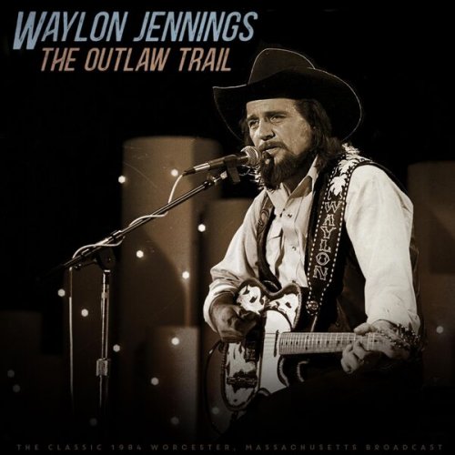 Waylon Jennings - The Outlaw Trail (Live 1984) (2023)