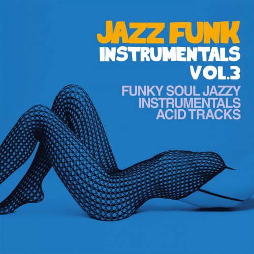 VA - Jazz Funk Instrumentals Vol. 3 (Funky Soul Jazzy Instrumental Acid Tracks) (2023)