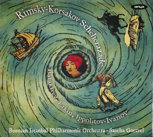 Borusan Istanbul Philharmonic Orchstra, Sascha Goetzel - Rimsky-Korsakov, Balakirev, Ippolitov-Ivanov, Erkin: Orchestral Works (2014) CD-Rip