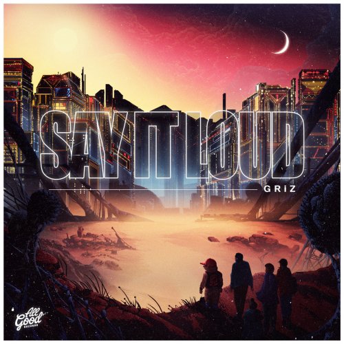 GRiZ - Say It Loud (2015) FLAC