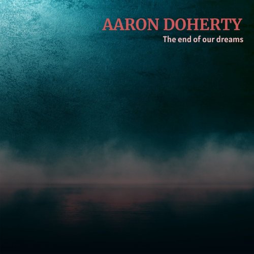 Aaron Doherty - The End of Our Dreams (2023)