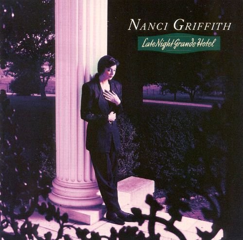 Nanci Griffith - Late Night Grande Hotel (1991)