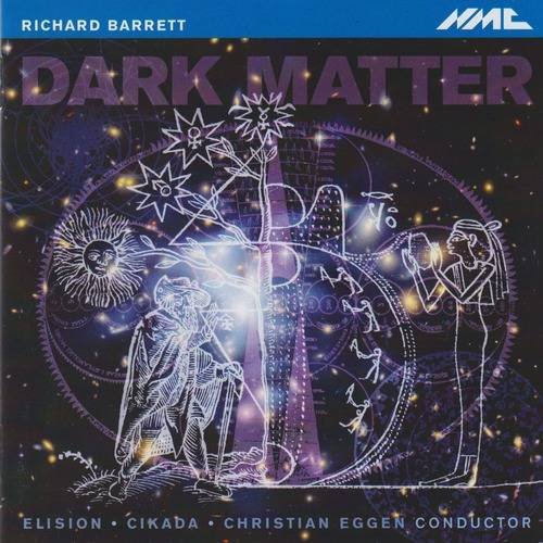 Elision, Cicada Ensemble, Christian Eggen - Richard Barrett: Dark Matter (2012) CD-Rip