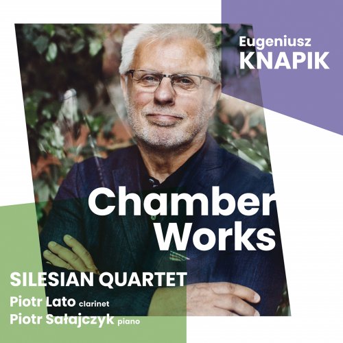 Silesian Quartet, Szymon Krzeszowiec, Arkadiusz Kubica, Łukasz Syrnicki, Piotr Janosik, Piotr Lato, Piotr Sałajczyk - Knapik - Chamber Works (2023)