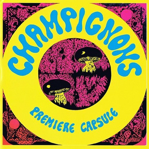 Champignons - Premiere Capsule (Reissue) (1972/2006)