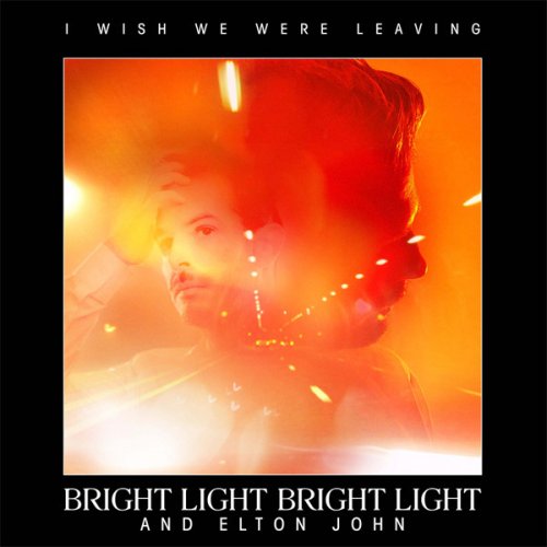 Bright Light Bright Light & Elton John - I Wish We Were Leaving EP (2014)