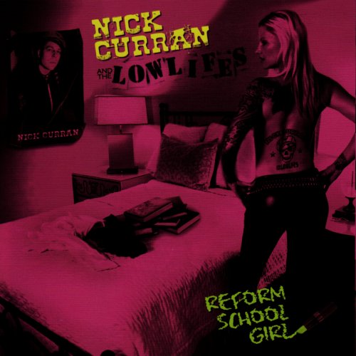 Nick Curran and the Lowlifes - Reform School Girl (2010)