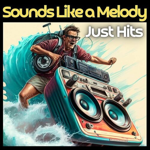 VA - Sounds Like a Melody: Just Hits (2023)