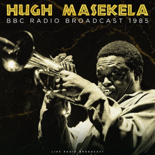 Hugh Masekela - BBC Radio Broadcast 1985 (live) (2023)