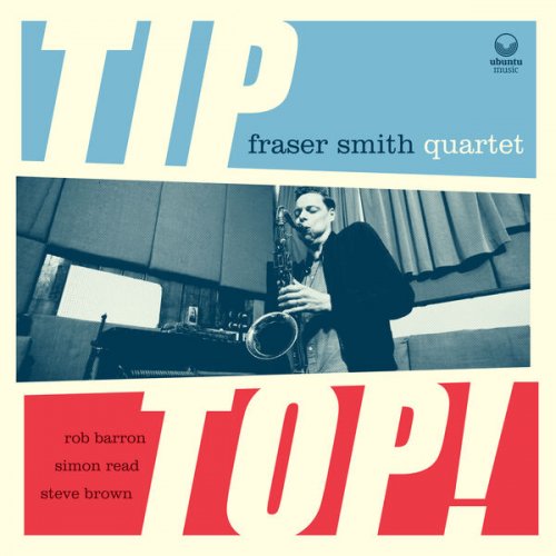 Fraser Smith Quartet - Tip Top! (2023) Hi Res