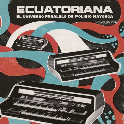 VA - Ecuatoriana - El Universo Paralelo de Polibio Mayorga 1969-1981 (Analog Africa No.37) (2023) [Hi-Res]