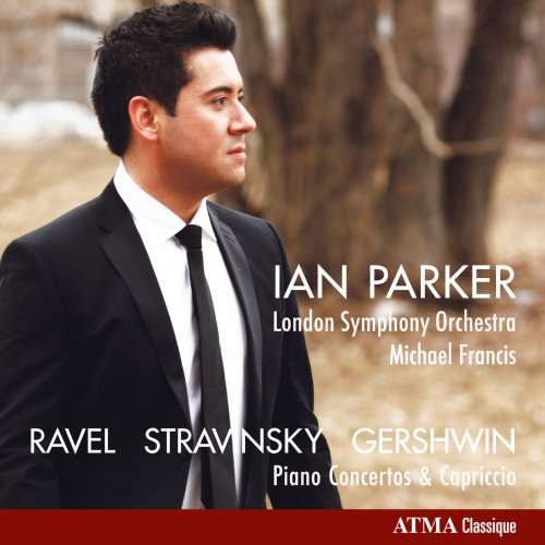 Ian Parker, London Symphony Orchestra, Michael Francis - Ravel, Stravinsky & Gershwin: Works for Piano & Orchestra (2010)