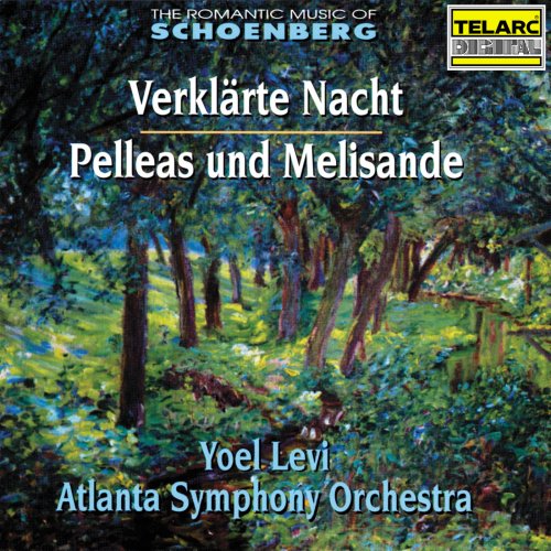 Yoel Levi & Atlanta Symphony Orchestra - The Romantic Music of Schoenberg: Verklärte Nacht, Op. 4 & Pelleas und Melislande, Op. 5 (1994)
