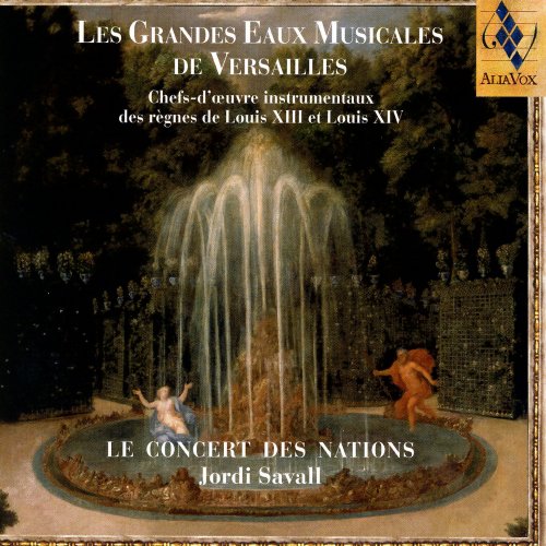 Le Concert Des Nations, Jordi Savall - Chefs-d'œuvre des règnes de Louis XIII et Louis XIV. Les Grandes Eaux Musicales de Versailles (2005)