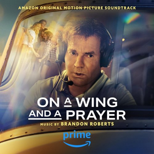 Brandon Roberts - On a Wing and a Prayer (Amazon Original Motion Picture Soundtrack) (2023) [Hi-Res]