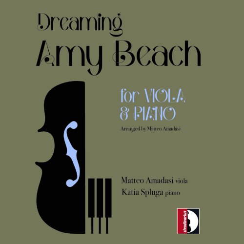 Matteo Amadasi and Katia Spluga - Amy Beach: Dreaming Amy Beach | for Viola & Piano (2023) [Hi-Res]