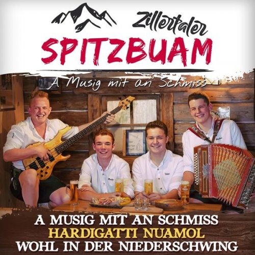 Zillertaler Spitzbuam - A Musig mit an Schmiss / Hardigatti nuamol / Wohl in der Niederschwing (2023) Hi-Res