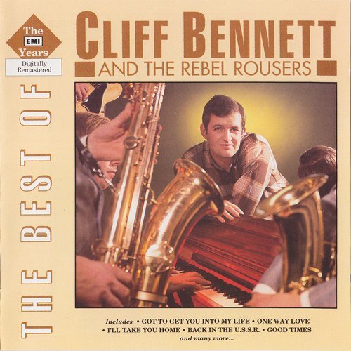 Cliff Bennett & The Rebel Rousers - The Best Of The EMI Years (1992)
