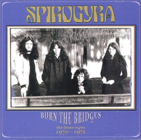 Spirogyra - Burn The Bridges (The Demo Tapes 1970 - 1971) (2000)