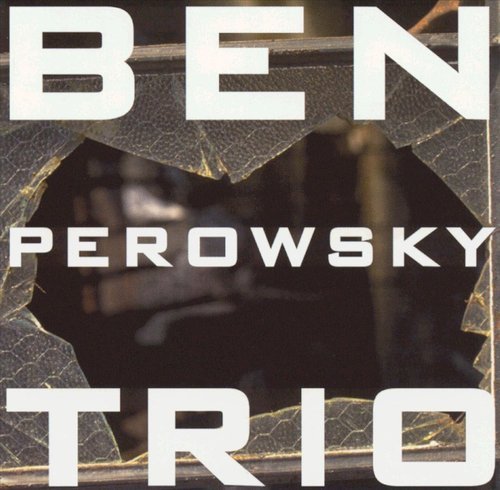 Ben Perowsky - Ben Perowsky Trio (1999)