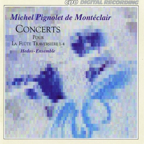 Hedos-Ensemble - Monteclair: Concerts pour la flute traversiere 1 - 4 (1993)
