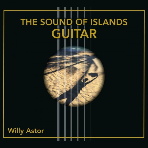 Willy Astor - The Sound of Islands Guitar (2017) Lossless