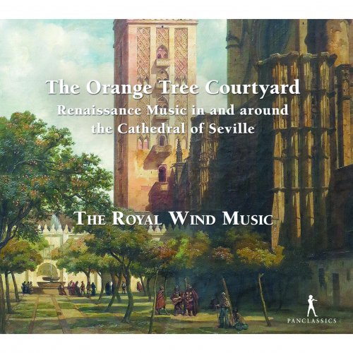 The Royal Wind Music - The Orange Tree Courtyard - Renaissance Music in and around the Cathedral of Seville (2023) [Hi-Res]