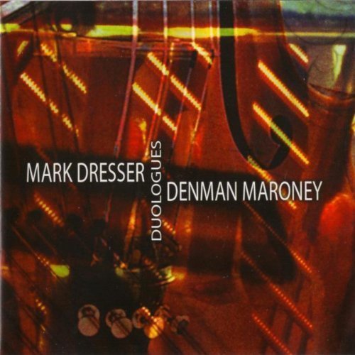 Mark Dresser & Denman Maroney - Duologues (2001)
