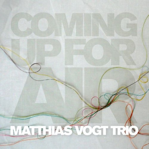 Matthias Vogt Trio - Coming Up For Air (2009) FLAC