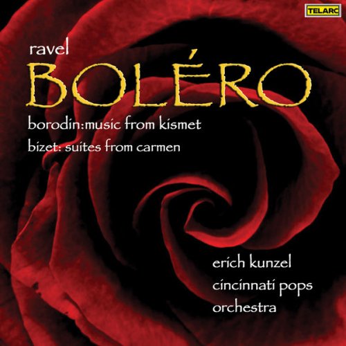 Erich Kunzel & Cincinnati Pops Orchestra - Ravel: Boléro, M. 81 - Borodin: Music from "Kismet" - Bizet: Suites from "Carmen" (2008)