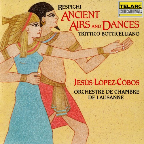 Jesús López-Cobos - Respighi: Ancient Airs and Dances & Trittico botticelliano (1992)