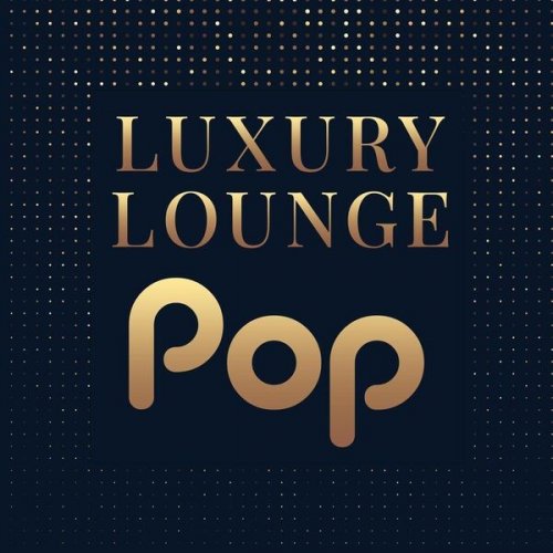 VA - Luxury Lounge Pop (2023)