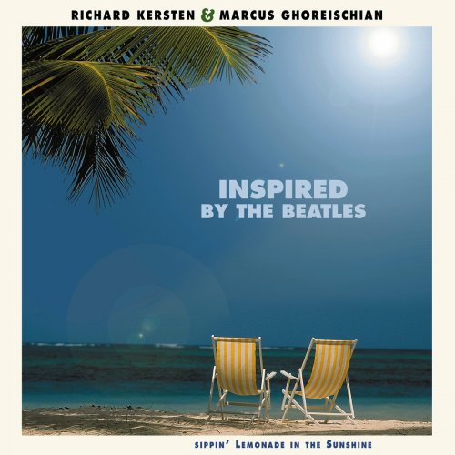 Richard Kersten & Marcus Ghoreischian - Inspired By The Beatles: Sippin' Lemonade In The Sunshine (2023)