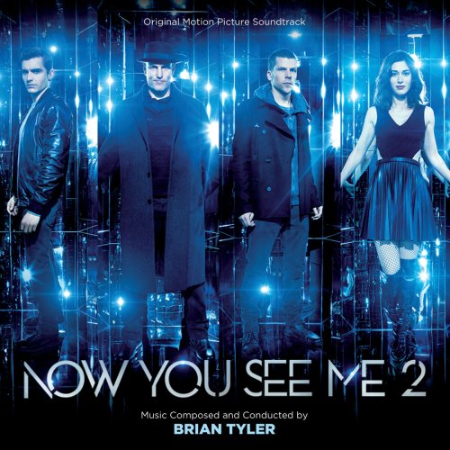 Brian Tyler - Now You See Me 2 (Original Motion Picture Soundtrack) (2016)