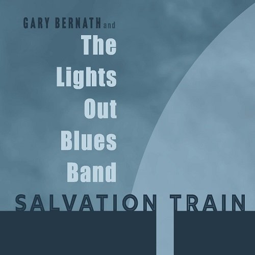 Gary Bernath and the Lights out Blues Band - Salvation Train (2023)