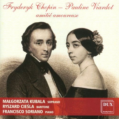 Francisco Soriano, Małgorzata Kubala, Ryszard Cieśla - Fryderyk Chopin: Pauline Viardot amitie amourese (2015) CD-Rip