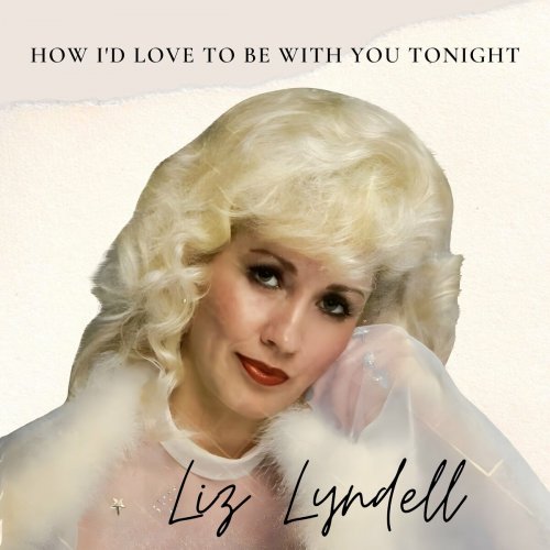Liz Lyndell - How I'd Love to Be with You Tonight (2023)