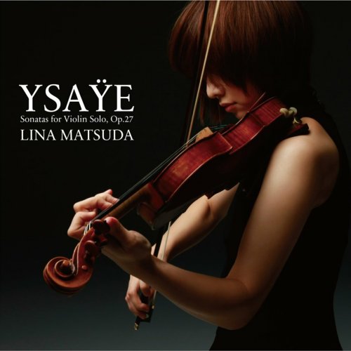 Lina Matsuda - Ysaye: Six Sonatas For Violin Solo, Op.27 (2010)