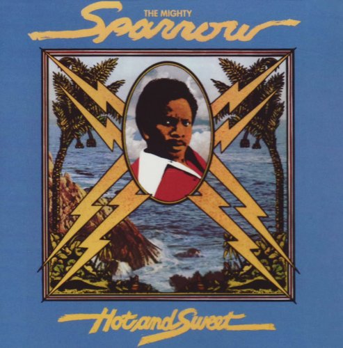 The Mighty Sparrow - Hot and Sweet (1973)