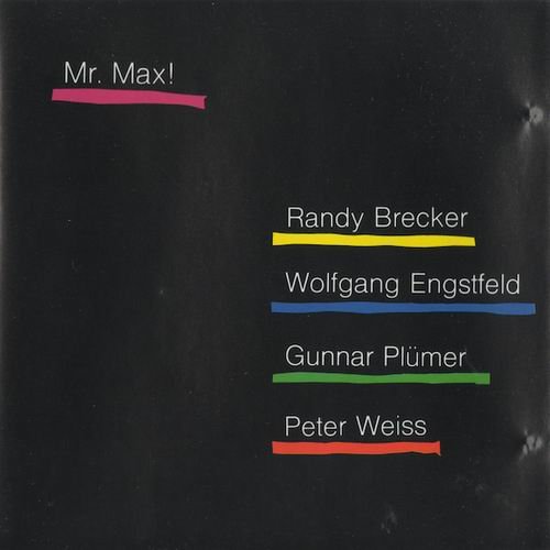 Randy Brecker, Wolfgang Engstfeld, Gunnar Plümer, Peter Weiss - Mr. Max! (1989)